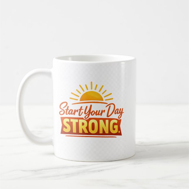 Start Your Day Strong Coffee Mug (Left)
