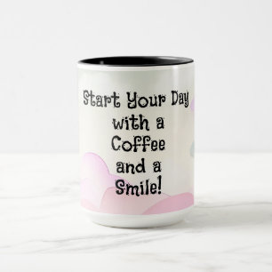 "Start Your Day with a Coffee and a Smile!"  Mug