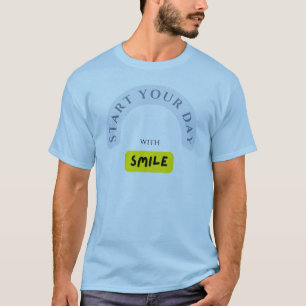 Start Your Day with a Smile – Spread Positivity! T-Shirt