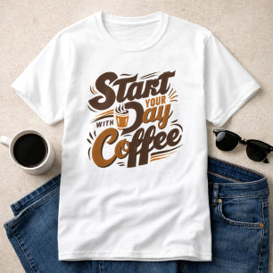 Start your day with coffee white T-Shirt