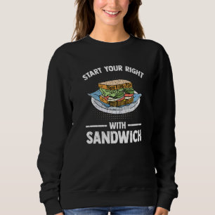 Start Your Day With Sandwich Bologna Meat Food Gra Sweatshirt