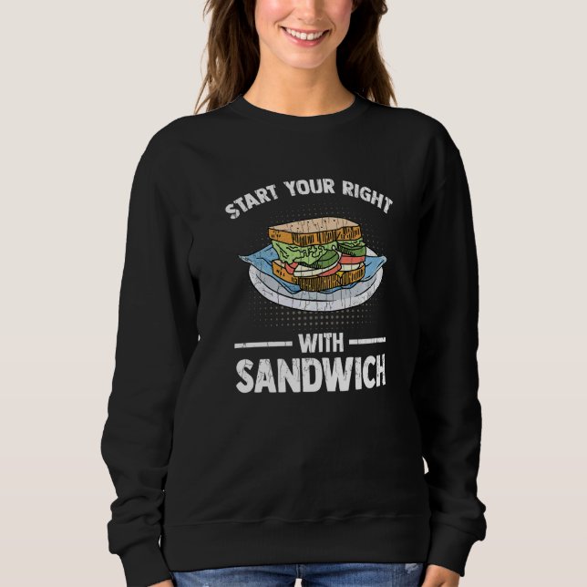 Start Your Day With Sandwich Bologna Meat Food Gra Sweatshirt (Front)
