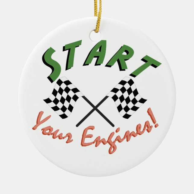 Start Your Engines Ceramic Ornament (Front)