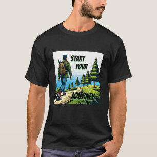 Start Your Journey   Hiking a Trail  T-Shirt