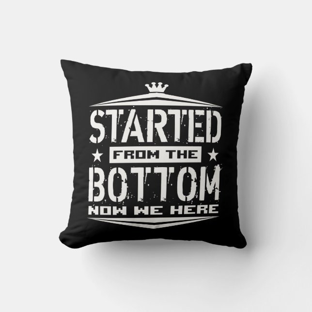 STARTED FROM THE BOTTOM CUSHION (Front)