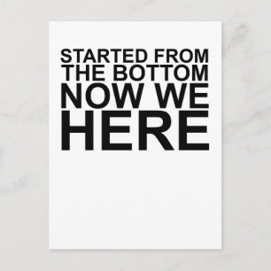 Started From The Bottom Now We Here T-Shirts.png Postcard
