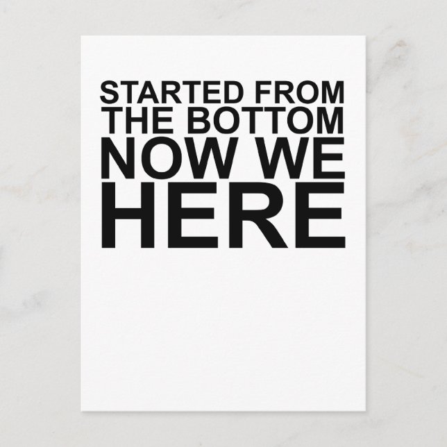 Started From The Bottom Now We Here T-Shirts.png Postcard (Front)
