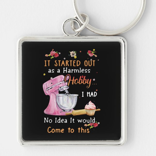 Started Out As A Harmless Hobby Custom Gift Key Ring (Front)