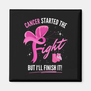 Started The Fight But I'll Finish It Breast Cancer Magnet