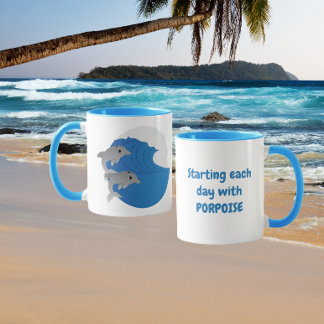 Starting each day with PORPOISE Mug