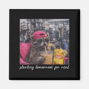 Starting Tomorrow For Real Funny Racoon Gym Magnet