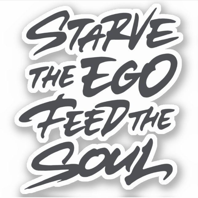 Starve the ego feed the soul (Front)