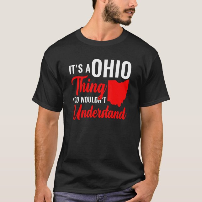 State Of Ohio It'S A Ohio Thing You Wouldn'T Under T-Shirt (Front)
