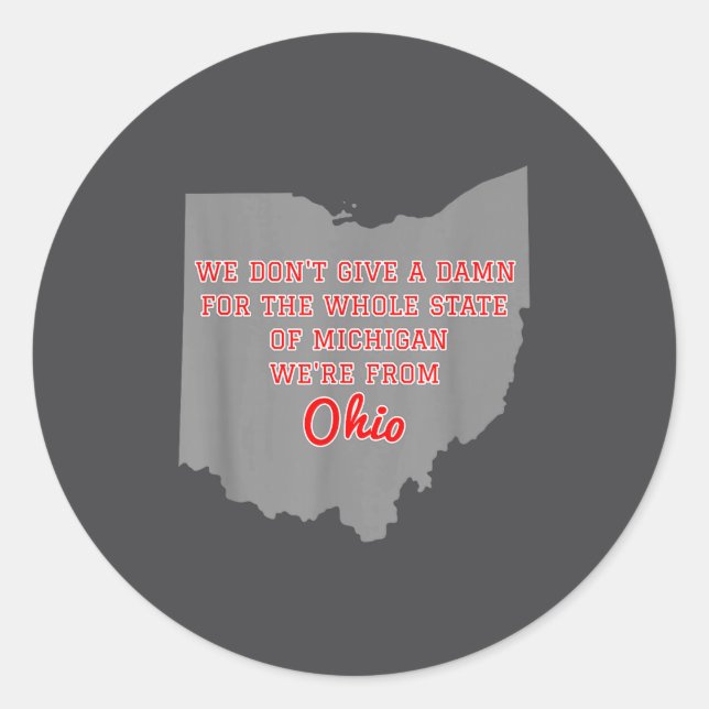 State Of Ohio We Don't Give A For Michigan  Classic Round Sticker (Front)
