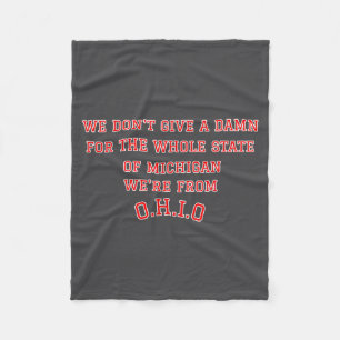 State Of Ohio We Don't Give A For Michigan  Fleece Blanket