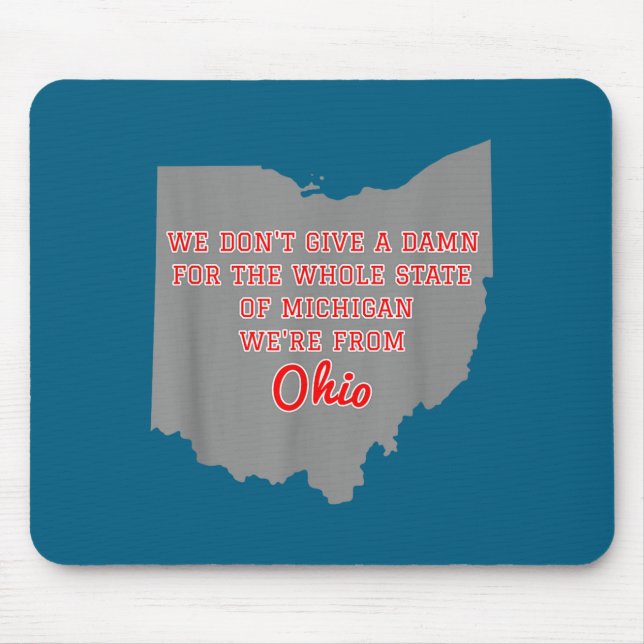 State Of Ohio We Don't Give A For Michigan  Mouse Pad (Front)