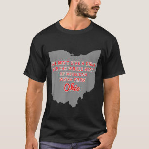 State Of Ohio We Don't Give A For Michigan  T-Shirt