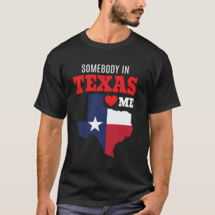 State Of Texas Somebody Loves Me Souvenir Gift Tx T-Shirt