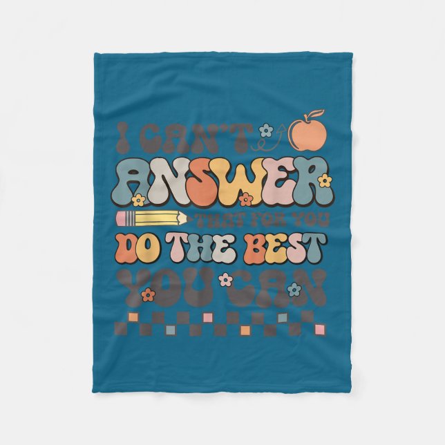 State Testing Day Motivational I Cant Answer That  Fleece Blanket (Front)