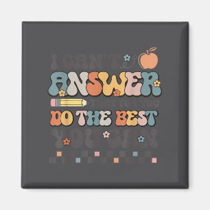 State Testing Day Motivational I Cant Answer That Magnet