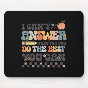 State Testing Day Motivational I Cant Answer That Mouse Pad