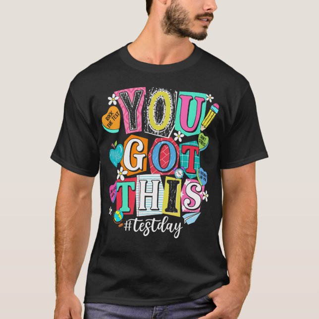 State Testing Teachers Stundent You Got This Test T-Shirt (Front)
