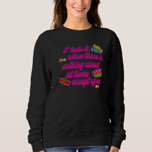Statement Awesome Humourous Food Joke Sweets 1 Sweatshirt