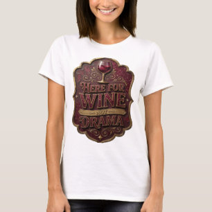 Statement Gold HERE FOR WINE NOT DRAMA Graphic Tee