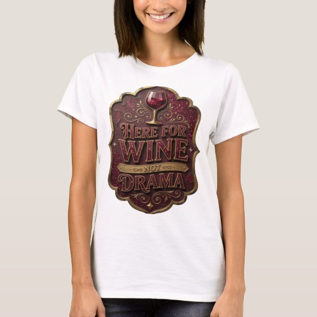Statement Gold HERE FOR WINE NOT DRAMA Graphic Tee (Front)