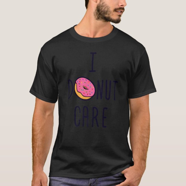 Statement Humour Joke Food Sweets Doughnut T-Shirt (Front)