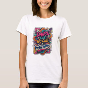 Statement Pink DANCE LIKE NO ONE IS WATCHING T-Shirt