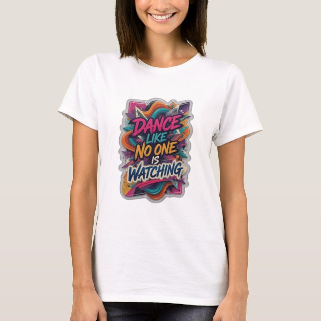 Statement Pink DANCE LIKE NO ONE IS WATCHING T-Shirt (Front)