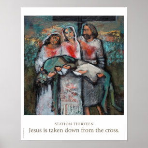 Station Thirteen: Jesus is taken down from cross. Poster
