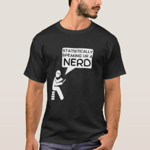 Statistically Speaking Nerd Cartoon Design T-Shirt