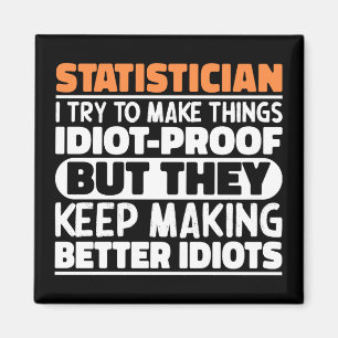 Statistician I Try To Make Things Funny Quote Cool Magnet