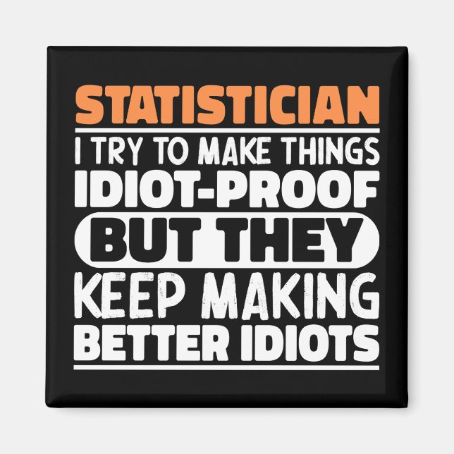 Statistician I Try To Make Things Funny Quote Cool Magnet (Front)