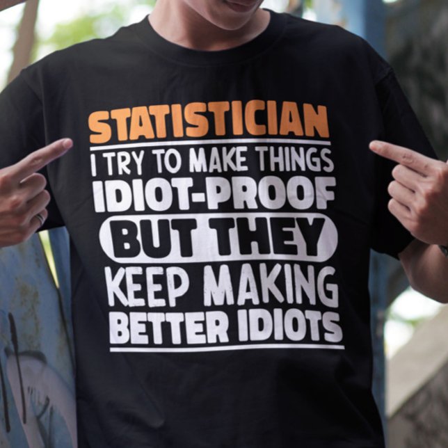 Statistician I Try To Make Things Funny Quote Cool T-Shirt (Creator Uploaded)