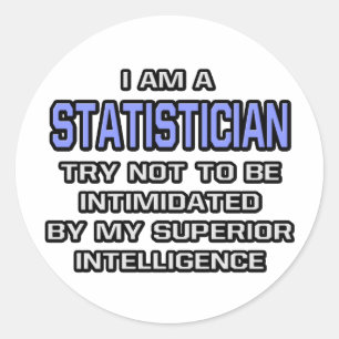 Statistician Joke ... Superior Intelligence Classic Round Sticker