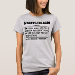 Statistician Noun Definition Spreadsheet Funny  T-Shirt<br><div class="desc">Funny Statistician Sayings "Statistician Someone Who Solves A Problem You Didn't Know You Had In A Way You Can't Understand". Grab this Funny Statistician design as a funny gifts for an awesome mum,  dad or friend.</div>