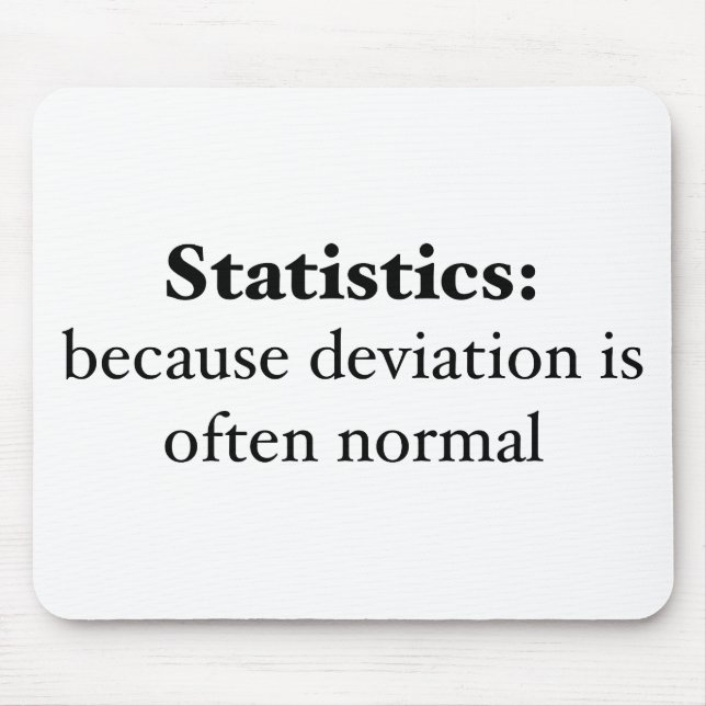 Statistics: because deviation is often normal mouse pad (Front)