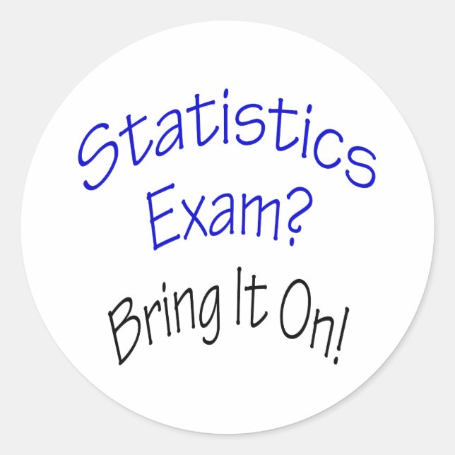 Statistics Exam Bring It On Classic Round Sticker (Front)