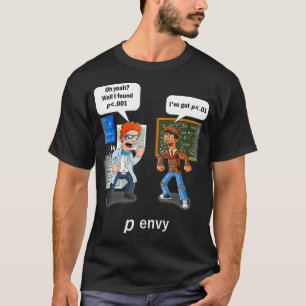 Statistics Humor P value envy statistical signific T-Shirt