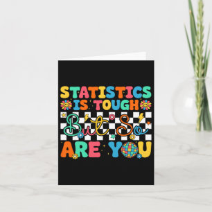 Statistics Is Tough But So Are You Funny Back To S Card