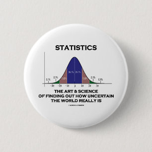 Statistics The Art & Science Of Finding Out Quote 6 Cm Round Badge
