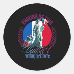 Statue Of Liberty - Enough Of This Bullsht Coming Classic Round Sticker