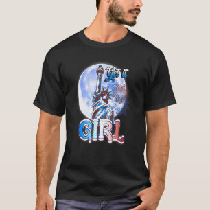 Statue Of Liberty Get It Girls Usa Flag 4th Of Jul T-Shirt
