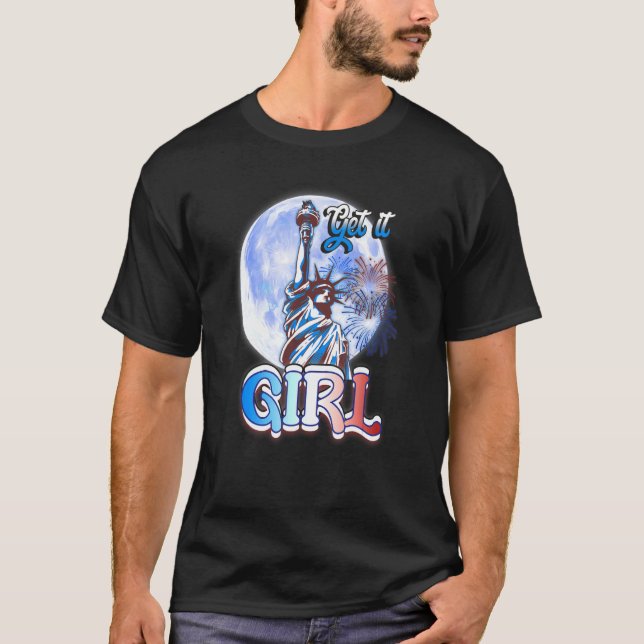 Statue Of Liberty Get It Girls Usa Flag 4th Of Jul T-Shirt (Front)