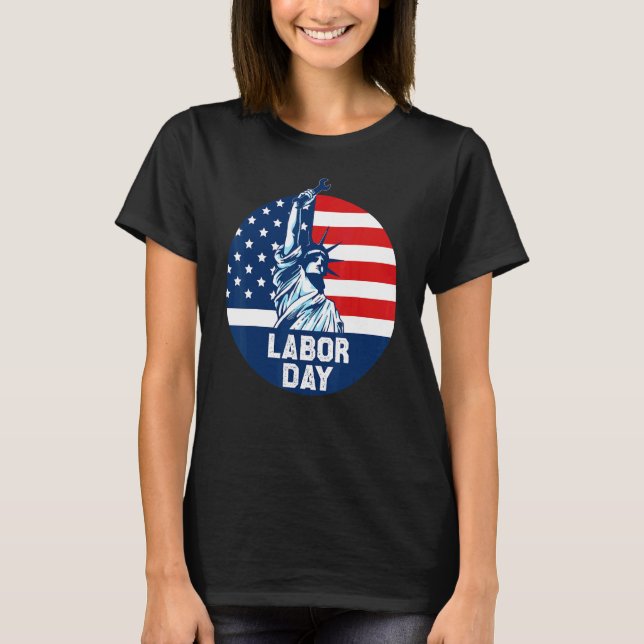 Statue Of Liberty Labour Day Patriotic Union Usa F T-Shirt (Front)