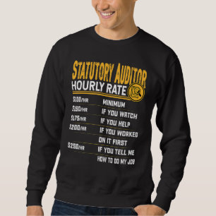 Statutory Auditor Hourly Rate - Funny Certified Ac Sweatshirt