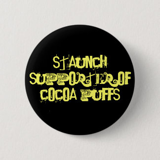 Staunch Supporter of Cocoa Puffs 6 Cm Round Badge